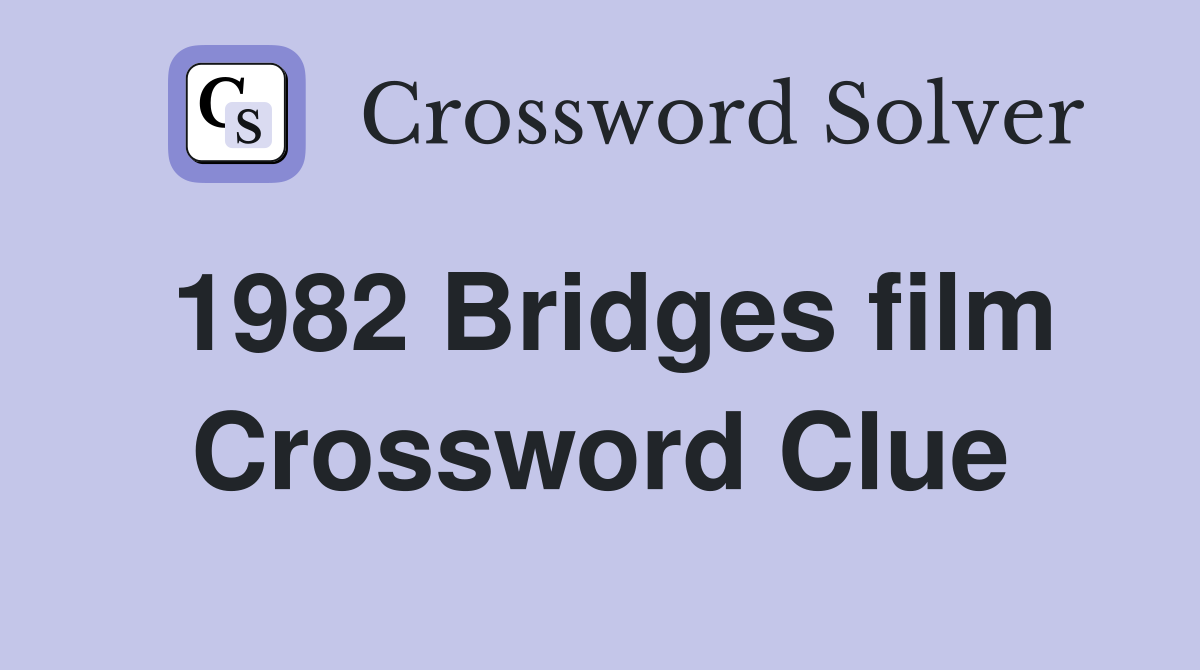 1982-bridges-film-crossword-clue-answers-crossword-solver